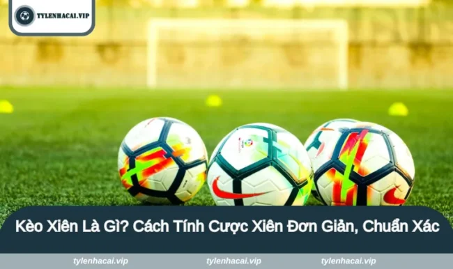 Kèo xiên là gì